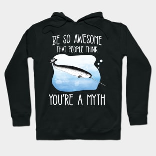 People think Narwhal You're A Myth' Narwhal Hoodie